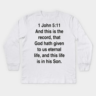 1 John 5:11  King James Version (KJV) Gift Kids Long Sleeve T-Shirt
